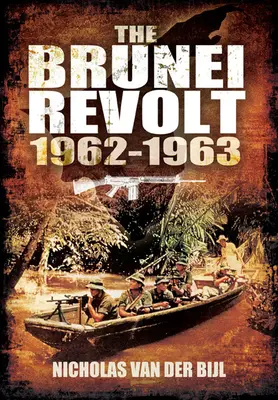 Vzbura v Bruneji, 1962-1963 - The Brunei Revolt, 1962-1963