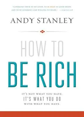 Ako byť bohatý: Nie je to o tom, čo máš. Ide o to, čo robíte s tým, čo máte. - How to Be Rich: It's Not What You Have. It's What You Do with What You Have.