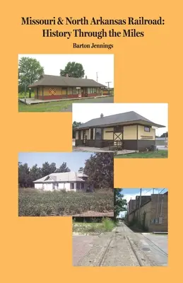 Železnice Missouri & North Arkansas: História na míle - Missouri & North Arkansas Railroad: History Through the Miles
