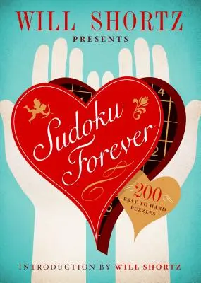Will Shortz predstavuje Sudoku navždy: 200 ľahkých až ťažkých hádaniek: Sudoku: Jednoduché až ťažké Sudoku 2. diel - Will Shortz Presents Sudoku Forever: 200 Easy to Hard Puzzles: Easy to Hard Sudoku Volume 2