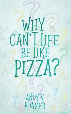 Prečo nemôže byť život ako pizza? - Why Can't Life Be Like Pizza?