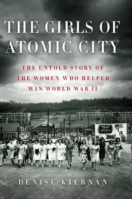 Dievčatá z atómového mesta: Nevypovedaný príbeh žien, ktoré pomohli vyhrať druhú svetovú vojnu - The Girls of Atomic City: The Untold Story of the Women Who Helped Win World War II