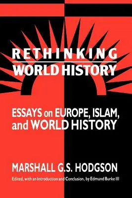 Prehodnotenie svetových dejín: Eseje o Európe, islame a svetových dejinách - Rethinking World History: Essays on Europe, Islam and World History