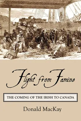 Útek pred hladom: Príchod Írov do Kanady - Flight from Famine: The Coming of the Irish to Canada
