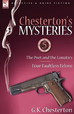 Chestertonove tajomstvá: Básnik a blázni & štyria bezúhonní zločinci - Chesterton's Mysteries: 5-The Poet and the Lunatics & Four Faultless Felons