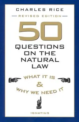 50 otázok o prirodzenom zákone: Otázky: Čo je to zákon a prečo ho potrebujeme? - 50 Questions on the Natural Law: What It Is and Why We Need It