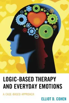 Logická terapia a každodenné emócie: Prípadový prístup - Logic-Based Therapy and Everyday Emotions: A Case-Based Approach