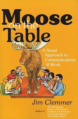 Los na stole: Vydanie knihy: Nový prístup ku komunikácii na pracovisku - Moose on the Table: A Novel Approach to Communications @ Work