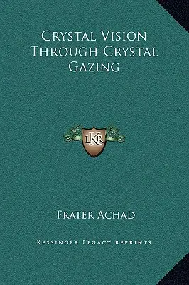 Krištáľové videnie prostredníctvom krištáľového pohľadu - Crystal Vision Through Crystal Gazing
