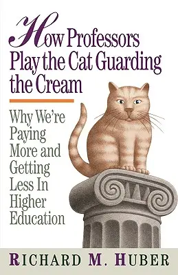Ako si profesori hrajú na mačku, ktorá stráži smotanu: Prečo platíme viac a dostávame menej vo vysokoškolskom vzdelávaní - How Professors Play the Cat Guarding the Cream: Why We're Paying More and Getting Less in Higher Education
