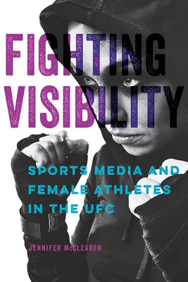 Fighting Visibility, 1: Športové médiá a športovkyne v UfC - Fighting Visibility, 1: Sports Media and Female Athletes in the Ufc