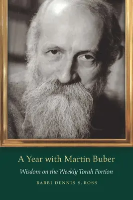 Rok s Martinom Buberom: Múdrosť o týždennej porcii Tóry - A Year with Martin Buber: Wisdom on the Weekly Torah Portion