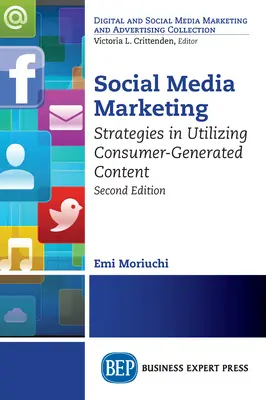 Marketing sociálnych médií, druhé vydanie: Stratégie využívania obsahu generovaného spotrebiteľmi, druhé vydanie - Social Media Marketing, Second Edition: Strategies in Utilizing Consumer-Generated Content