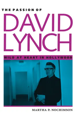 Vášeň Davida Lyncha: Divoké srdce v Hollywoode - The Passion of David Lynch: Wild at Heart in Hollywood