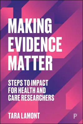 Aby mal výskum význam: Kroky k dosiahnutiu vplyvu pre výskumníkov v oblasti zdravia a starostlivosti - Making Research Matter: Steps to Impact for Health and Care Researchers