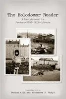 Holodomor Reader: Hladomor na Ukrajine v rokoch 1932 - 1933 - The Holodomor Reader: A Sourcebook on the Famine of 1932-1933 in Ukraine