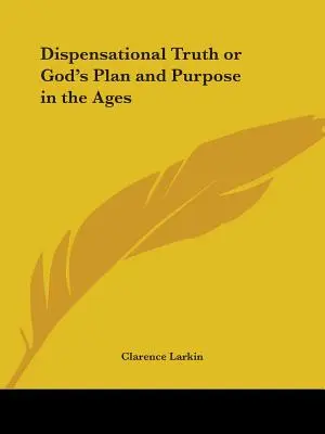 Dispenzačná pravda alebo Boží plán a zámer v priebehu vekov - Dispensational Truth or God's Plan and Purpose in the Ages