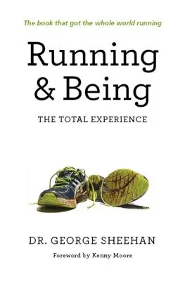 Beh a bytie: Vychádzanie a behanie: celkový zážitok - Running & Being: The Total Experience