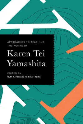 Prístupy k vyučovaniu diel Karen Tei Yamashita - Approaches to Teaching the Works of Karen Tei Yamashita