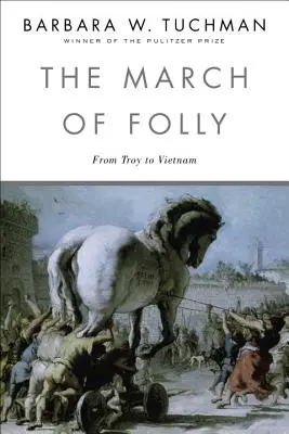 Pochod bláznovstva: Od Tróje po Vietnam - The March of Folly: From Troy to Vietnam