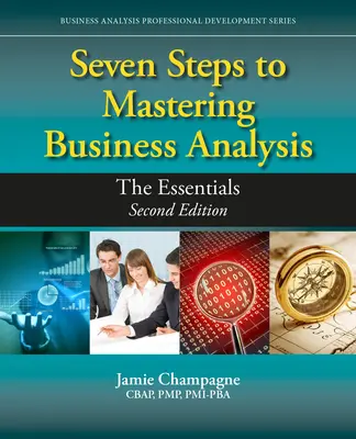 Sedem krokov k zvládnutiu podnikovej analýzy: Základné kroky k analýze biznisu: sedem krokov k analýze biznisu - Seven Steps to Mastering Business Analysis: The Essentials