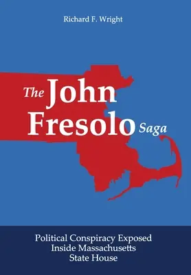 Sága o Johnovi Fresolovi: Politické sprisahanie odhalené vo vnútri Massachusettskej štátnej snemovne - The John Fresolo Saga: Political Conspiracy Exposed Inside Massachusetts State House