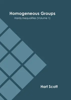 Homogénne skupiny: Hardyho nerovnosti (1. diel) - Homogeneous Groups: Hardy Inequalities (Volume 1)