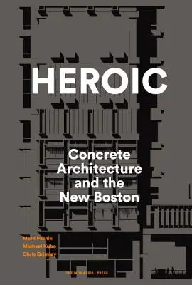 Hrdinstvo: konkrétna architektúra a nový Boston - Heroic: Concrete Architecture and the New Boston