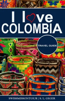 Milujem Kolumbiu Cestovný sprievodca: Cestovný sprievodca Kolumbiou, cestovný sprievodca Cartagena, cestovný sprievodca Bogota, cestovný sprievodca Medellin, cestovný sprievodca španielčina, - I love Colombia Travel Guide: Travel guide Colombia, Cartagena travel guide, Bogota travel guide, Medellin travel guide, Spanish travel phrase book,