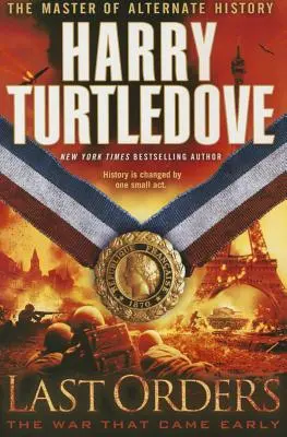 Posledné rozkazy (Vojna, ktorá prišla skoro, kniha šiesta) - Last Orders (the War That Came Early, Book Six)