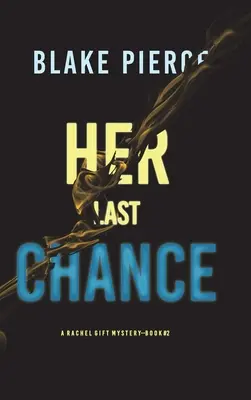 Jej posledná šanca (A Rachel Gift FBI Suspense Thriller-Book 2) - Her Last Chance (A Rachel Gift FBI Suspense Thriller-Book 2)