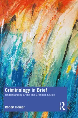 Kriminológia v skratke: Chápanie trestnej činnosti a trestného súdnictva - Criminology in Brief: Understanding Crime and Criminal Justice