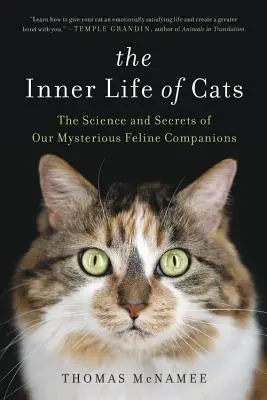 Vnútorný život mačiek: Veda a tajomstvá našich záhadných mačacích spoločníčok - The Inner Life of Cats: The Science and Secrets of Our Mysterious Feline Companions
