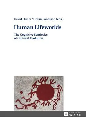 Ľudské životné svety: Kognitívna semiotika kultúrnej evolúcie - Human Lifeworlds: The Cognitive Semiotics of Cultural Evolution