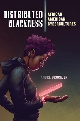 Distribuovaná čiernosť: Afroamerické kyberkultúry - Distributed Blackness: African American Cybercultures