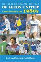 Dobrý, zlý a škaredý Leeds United! - Leeds United v 80. rokoch 20. storočia - Good, the Bad and the Ugly of Leeds United! - Leeds United in the 1980s