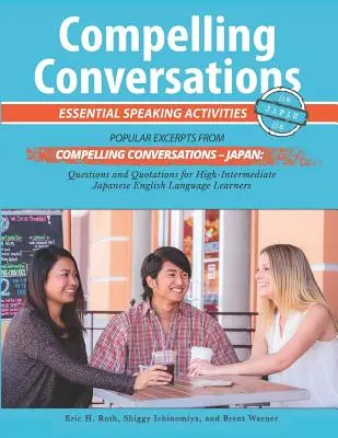 Compelling Conversations - Japonsko: Základné aktivity na hovorenie pre študentov japončiny v anglickom jazyku - Compelling Conversations - Japan: Essential Speaking Activities for Japanese English Language Learners