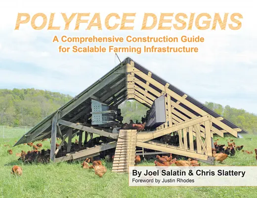 Polyface Designs: Komplexný sprievodca konštrukciou škálovateľnej poľnohospodárskej infraštruktúry - Polyface Designs: A Comprehensive Construction Guide for Scalable Farming Infrastructure