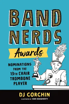 Ocenenia pre kapelníkov (Band Nerds Awards): Nominácie od hráča na trombón 13. stoličky - Band Nerds Awards: Nominations from the 13th Chair Trombone Player