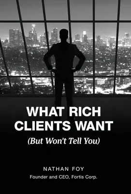 Čo chcú bohatí klienti: (ale nechcú vám to povedať) - What Rich Clients Want: (But Won't Tell You)