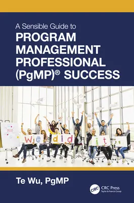 Rozumný sprievodca k úspechu profesionálov v oblasti riadenia programov (PgMP)(R) - The Sensible Guide to Program Management Professional (PgMP)(R) Success