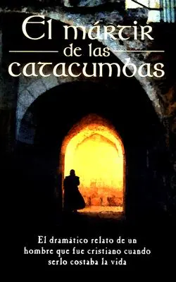 El Mrtir de Las Catacumbas = Mučeník z katakomb - El Mrtir de Las Catacumbas = The Martyr of the Catacombs