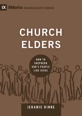 Cirkevní starší: Ako pásť Boží ľud ako Ježiš - Church Elders: How to Shepherd God's People Like Jesus