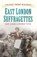 Hlasy z histórie: Východolondýnske sufražetky - Voices from History: East London Suffragettes