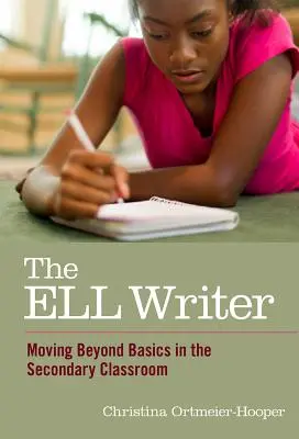 ELL Writer: V stredoškolskej triede sa posúva za hranice základov - The ELL Writer: Moving Beyond Basics in the Secondary Classroom