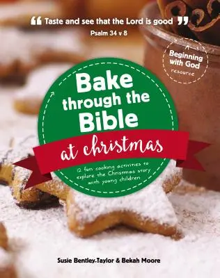 Pečieme cez Bibliu na Vianoce: Vianočný príbeh: 12 zábavných aktivít na varenie, pri ktorých môžete spoznávať vianočné pravdy - Bake Through the Bible at Christmas: 12 Fun Cooking Activities to Explore the Christmas Story