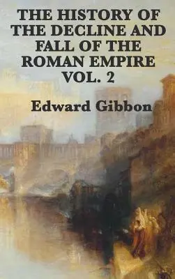 Dejiny úpadku a pádu Rímskej ríše - 2. zväzok - The History of the Decline and Fall of the Roman Empire Vol. 2