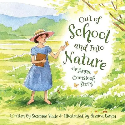 Zo školy do prírody: Príbeh Anny Comstockovej - Out of School and Into Nature: The Anna Comstock Story