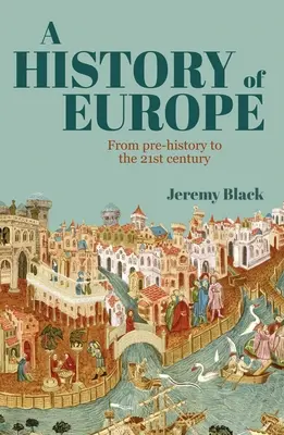 Dejiny Európy: Od predhistórie po 21. storočie - A History of Europe: From Pre-History to the 21st Century