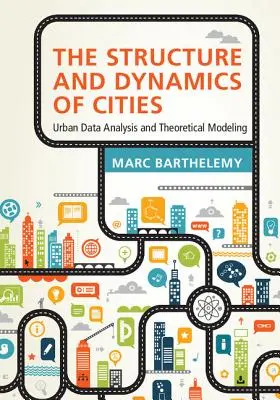 Štruktúra a dynamika miest: Analýza mestských údajov a teoretické modelovanie - The Structure and Dynamics of Cities: Urban Data Analysis and Theoretical Modeling